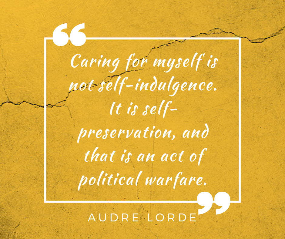 Audre Lorde - "Caring for myself is not self-indulgence. It is self-preservation, and that is an act of political warfare." on yellow background